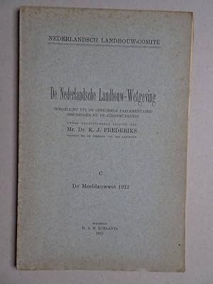 Seller image for De Nederlandsche Landbouw-Wetgeving. Toegelicht uit de officieele parlementaire bescheiden en de jurisprudentie. C: de Meeldauwwet 1912. for sale by Antiquariaat De Boekenbeurs