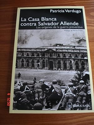 Seller image for La Casa Blanca contra Salvador Allende.Los orgenes de la guerra preventiva. for sale by Librera Mareiro