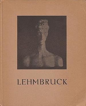 Wilhelm Lehmbruck: Seine Sendung und Sein Werk