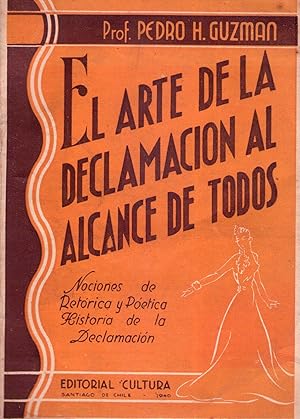 EL ARTE DE LA DECLAMACION AL ALCANCE DE TODOS. Nociones de retórica y poética. Historia de la dec...