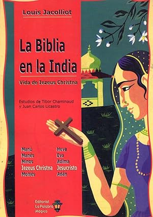 LA BIBLIA DE LA INDIA. Vida de Iezeus Christna. Estudios de Tibor Chaminaud y Juan Carlos Licastro