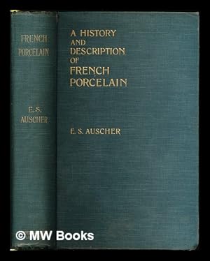 Immagine del venditore per A history and description of French porcelain / by E.S. Auscher . tr. and ed. by William Burton . containing twenty-four plates in colours, together with reproductions of marks and numerous illustrations venduto da MW Books Ltd.