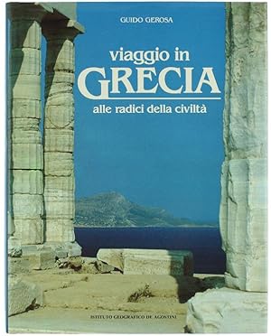 VIAGGIO IN GRECIA ALLE RADICI DELLA CIVILTA'.: