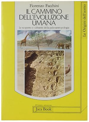 IL CAMMINO DELL'EVOLUZIONE UMANA. Le scoperte e i dibattiti della paleoantropologia.: