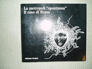 Immagine del venditore per La Metropoli "spontanea" : il caso di Roma, 1925-1981 : sviluppo residenziale di una citt dentro e fuori dal piano venduto da Expatriate Bookshop of Denmark