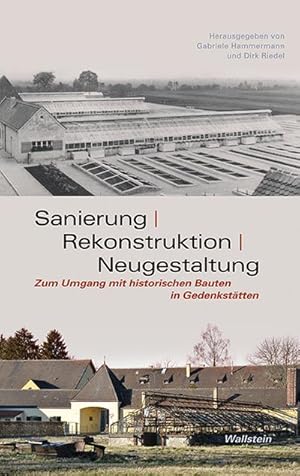 Bild des Verkufers fr Sanierung - Rekonstruktion - Neugestaltung : Zum Umgang mit historischen Bauten in Gedenksttten zum Verkauf von AHA-BUCH GmbH