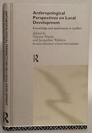 Bild des Verkufers fr Anthropological Perspectives on Local Development. Knowledge and Sentiments in Conflict. zum Verkauf von Thomas Dorn, ABAA