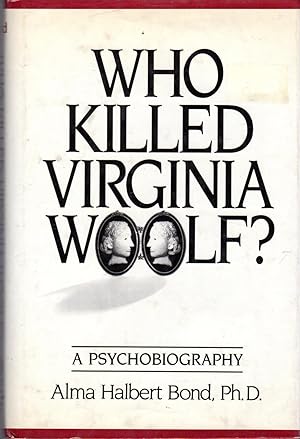 Seller image for Who Killed Virginia Woolf?: A Psychobiography for sale by Dorley House Books, Inc.