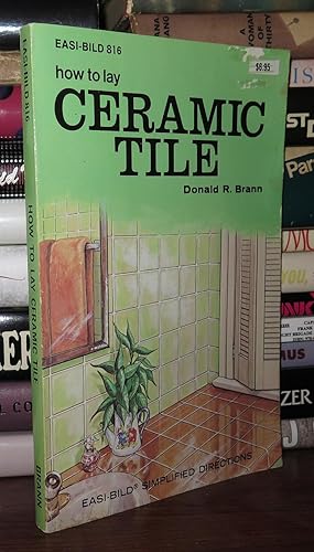 Seller image for HOW TO LAY CERAMIC TILE for sale by Rare Book Cellar