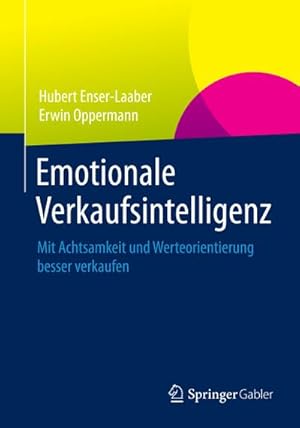Imagen del vendedor de Emotionale Verkaufsintelligenz : Mit Achtsamkeit und Werteorientierung besser verkaufen a la venta por AHA-BUCH GmbH