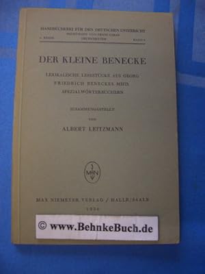 Seller image for Der kleine Benecke : Lexikalische Lesestcke aus Georg Friedrich Beneckes mhd. Spezialwrterbchern. Zsgest. von Albert Leitzmann for sale by Antiquariat BehnkeBuch