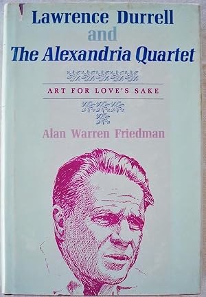 Image du vendeur pour LAWRENCE DURRELL AND THE ALEXANDRIA QUARTET: ART FOR LOVE'S SAKE mis en vente par Champ & Mabel Collectibles