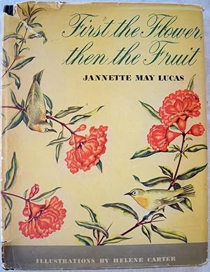 Seller image for FIRST THE FLOWER, THEN THE FRUIT for sale by Champ & Mabel Collectibles