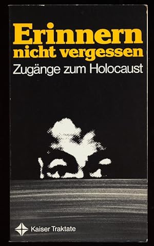 Erinnern, nicht vergessen : Zugänge zum Holocaust.
