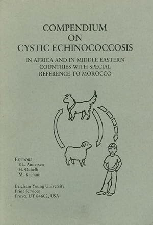 Seller image for Compendium on Cystic Echinococcosis in Africa and in Middle Eastern Countries with Special Reference to Morocco for sale by The Haunted Bookshop, LLC