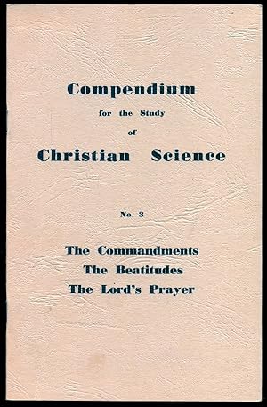 Imagen del vendedor de Compendium for the Study of Christian Science: No. 3, The Commandments/The Beatitudes/ The Lord's Prayer a la venta por Don's Book Store