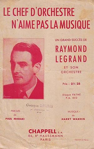 Seller image for Le Chef D'orchestre N'aime Pas La Musique : Un Grand Succs De Raymond Legrand et Son Orchestre - Paroles De Paul Misraki - Musique De Harry Warren for sale by Planet's books