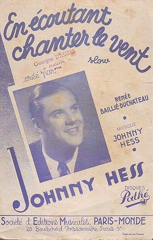 En Ecoutant Chanter Le Vent - Slow : Créé Par Johnny Hess - Musique De Johnny Hess, Disques Pathé...