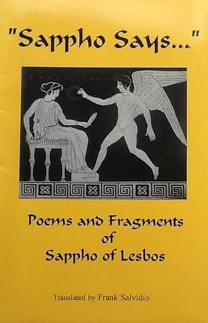 Imagen del vendedor de Sappho says--: Poems and fragments of Sappho of Lesbos a la venta por Jay's Basement Books