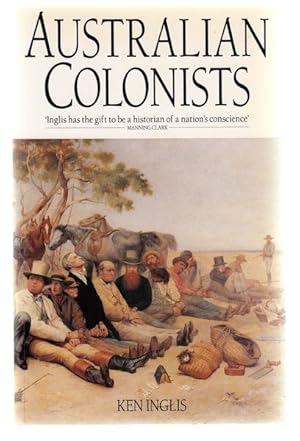 Bild des Verkufers fr Australian Colonists. An exploration of social history 1788-1870. zum Verkauf von Time Booksellers