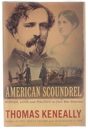Seller image for American Scoundrel. The Life of the Notorious Civil War General Dan Sickles. for sale by Time Booksellers