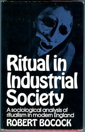 Seller image for Ritual In Industrial Society. A Sociological Analysis of Ritualism in Modern England. for sale by Time Booksellers