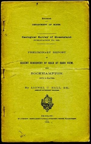 Immagine del venditore per Preliminary Report on Recent Discovery of Gold at Oaks View, near Rockhampton. Geological Survey of Queensland. Publication No. 199. venduto da Time Booksellers