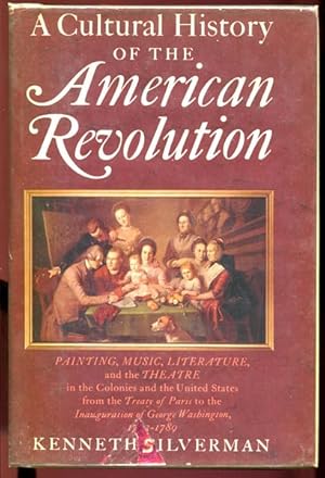 Immagine del venditore per A Cultural History of the American Revolution. Painting, Music, Literature, and the Theatre in the Colonies and the United States from the Treaty of Paris to the Inauguration of George Washington, 1763-1789. venduto da Time Booksellers