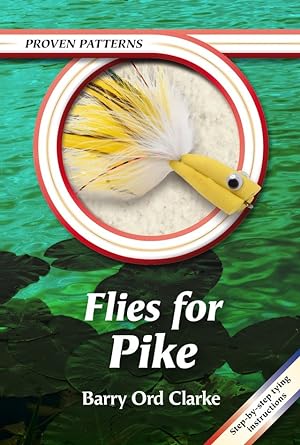 Seller image for PROVEN PATTERNS: FLIES FOR PIKE. By Barry Ord Clarke. for sale by Coch-y-Bonddu Books Ltd