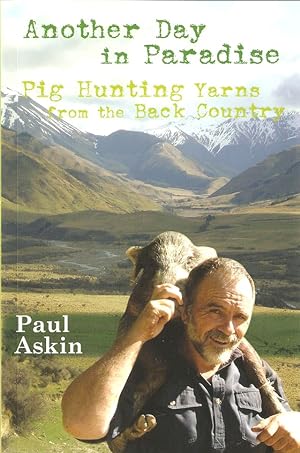 Imagen del vendedor de ANOTHER DAY IN PARADISE: PIG HUNTING YARNS FROM THE BACK COUNTRY. By Paul Askin. a la venta por Coch-y-Bonddu Books Ltd