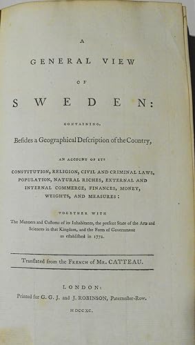 A General View of Sweden: containing, Besides a Geographical Description of the Country, an accou...