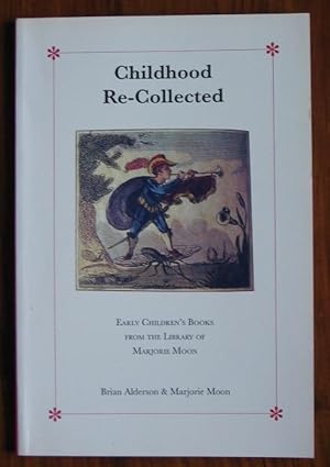Imagen del vendedor de Childhood Re-collected: Early Children's Books from the Library of Marjorie Moon a la venta por C L Hawley (PBFA)