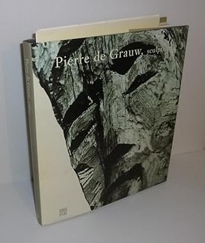 Pierre de Grauw. Sculpteur. Somogy Éditions d'Art. Paris. 2001.