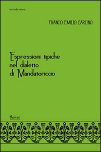 Immagine del venditore per Espressioni tipiche nel dialetto di Mandatoriccio venduto da Libro Co. Italia Srl