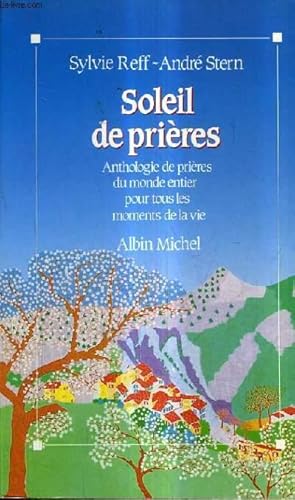 Bild des Verkufers fr SOLEIL DE PRIERES - ANTHOLOGIE DE PRIERES DU MONDE ENTIER POUR TOUS LES MOMENTS DE LA VIE. zum Verkauf von Le-Livre