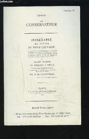 Seller image for LIBRAIRIE LE CONSERVATEUR - CATALOGUE VI : ITINERAIRE DE PANTIN AU MONT CALVAIRE OU LETTRES INEDITES DE CHACTAS A ATALA. for sale by Le-Livre