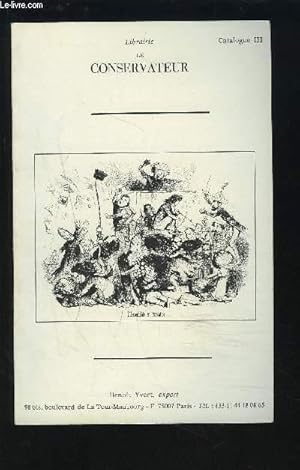 Seller image for LIBRAIRIE LE CONSERVATEUR - CATALOGUE III : ANCIEN REGIME + REVOLUTION + PREMIER EMPIRE + RESTAURATION / MONARCHIE DE JUILLET + 1848-1914 + VARIA. for sale by Le-Livre