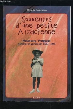 Bild des Verkufers fr SOUVENIRS D'UNE PETITE ALSACIENNE - STRASBOURG/PERIGUEUX PENDANT LA GUERRE DE 1939-1945. zum Verkauf von Le-Livre