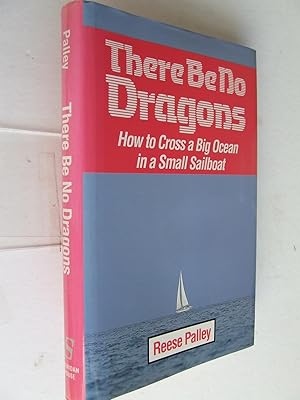 Bild des Verkufers fr There Be No Dragons - how to cross a big ocean in a small sailboat zum Verkauf von McLaren Books Ltd., ABA(associate), PBFA
