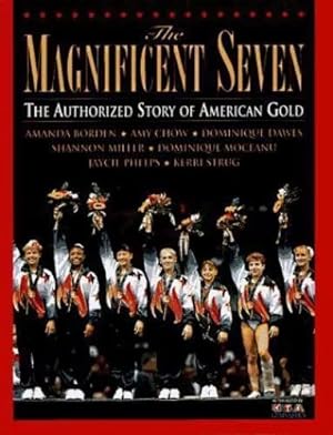 Immagine del venditore per The Magnificent Seven: The Authorized Story of American Gold venduto da The Book House, Inc.  - St. Louis