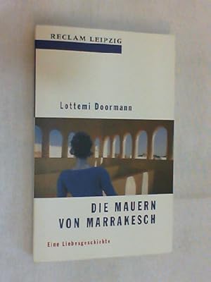 Die Mauern von Marrakesch : eine Liebesgeschichte.