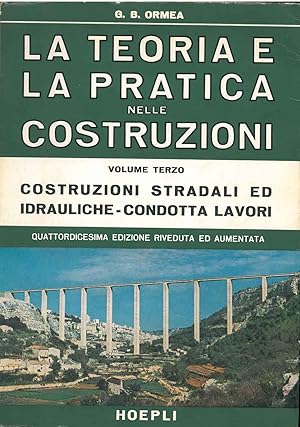 La teoria e la pratica nelle costruzioni. Nuovo trattato teorico - pratico di costruzioni civili,...