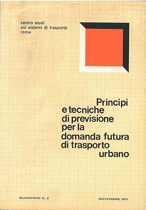 Principi e tecniche di previsione della domanda di trasporto nelle aree metropolitane. Centro Stu...