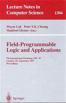 Seller image for Field-Programmable Logic and Applications. 7th International Workshop, FPL ' 97 London, UK, Sept. 1-3, 1997 Proceedings. (=Lecture Notes in Computer Science; 1304). for sale by Antiquariat Thomas Haker GmbH & Co. KG