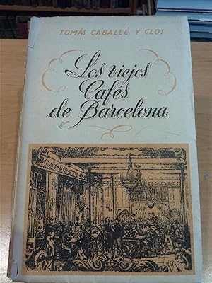 Imagen del vendedor de LOS VIEJOS CAFÉS DE BARCELONA. Tomo I. a la venta por Antigua Librería Canuda