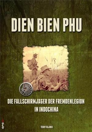 Image du vendeur pour Dien Bien Phu : Die Fallschirmjger der Fremdenlegion in Indochina mis en vente par AHA-BUCH GmbH