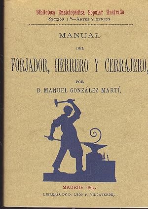 MANUAL DEL FORJADOR HERRERO Y CERRAJERO (Facsimil del publicado en 1893 Librería de León P. Villa...