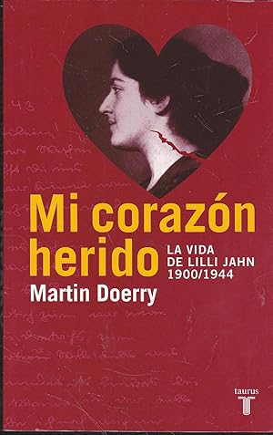 MI CORAZON HERIDO La vida de Lili Jahn 1900-1944