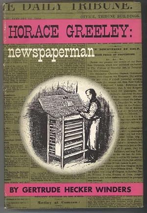 Seller image for HORACE GREELEY: NEWSPAPERMAN for sale by Windy Hill Books