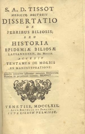 Bild des Verkufers fr DISSERTATIO DE FEBRIBUS BILIOSIS seu HISTORIA EPIDEMIAE BILIOSAE LAUSANNENSIS, AN. MDCCLV. Accedit Tentamen de Morbis ex Manustupratione. zum Verkauf von studio bibliografico pera s.a.s.